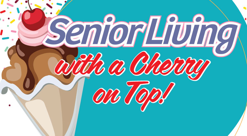 Senior Living with a Cherry on Top!